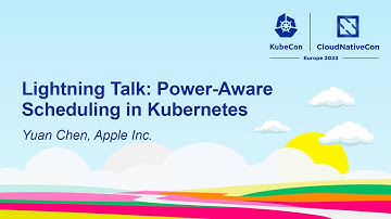 Lightning Talk: Power-Aware Scheduling in Kubernetes - Yuan Chen, Apple Inc.