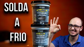 SOLDA A FRIO PLASTEEL TITANIUM E PLASTEEL MASSA - Como usar, aplicar e como Funciona