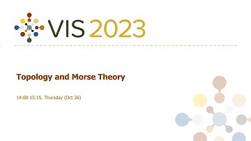 Topology and Morse Theory Session - Fast Forward | VIS 2023