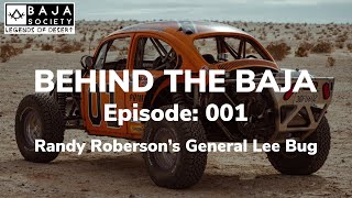 BEHIND THE BAJA: Episode 001  Randy Robertson's 1970 General Lee Bug