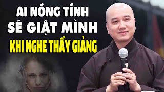 Ai Thường Nóng Tính"Sẽ Giật Mình Tĩnh Ngộ"Khi Nghe Thầy Giảng"Thầy Thích Pháp Hòa