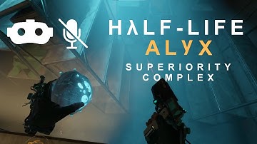 Half Life Alyx Mods - Superiority Complex - No Commentary, Just Gameplay