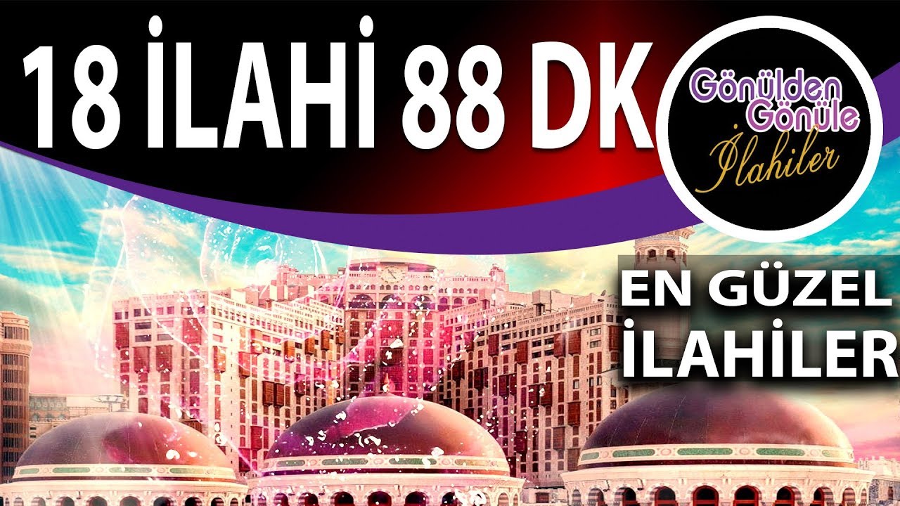 18 İlahi En Sevilen İlahiler Karışık Seçme İlahiler