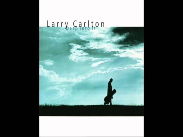 Larry Carlton - Deep Into It