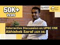 CTwT E327 - Interactive discussion on UPSC CSE with Abhishek Saraf AIR 8