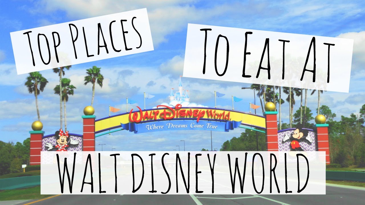 Top Places To Eat At Walt Disney World - YouTube
