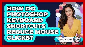How Do Photoshop Keyboard Shortcuts Reduce Mouse Clicks? - Design Tool Unlocked