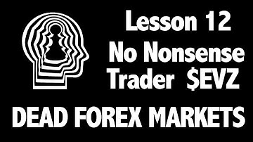 Lesson 12 - The $EVZ & Dead Markets