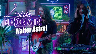 WALTER ASTRAL - L'AIR | NEONAIR LIVE SESSION