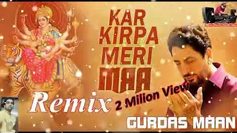 Kar Kirpa Meri Maa - Gurdas Maan