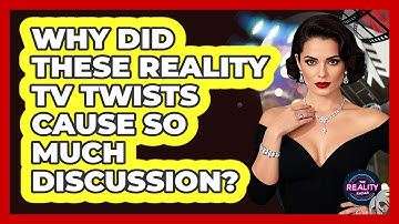 Why Did These Reality TV Twists Cause So Much Discussion? - The Reality Radar