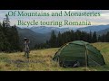 Of Mountains and Monasteries - Bicycle touring Romania | Cycling around the planet #11