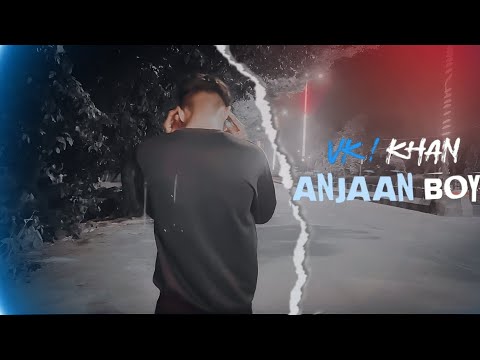 VK ! KHAN - ANJAAN BOY ( OFFICIAL MUSIC VIDEO. 2023 )
