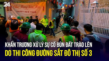 Khẩn trương xử lý sự cố bùn đất trào lên do thi công đường sắt đô thị số 3 | VTV24