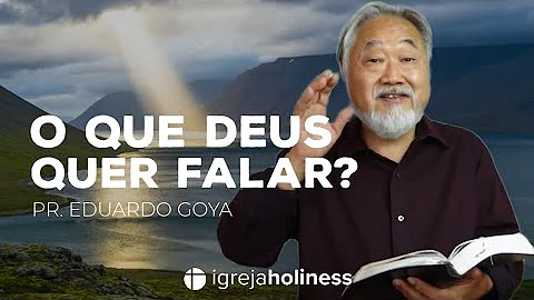 O que voc tem ouvido de Deus? (Pr. Eduardo Goya) |...