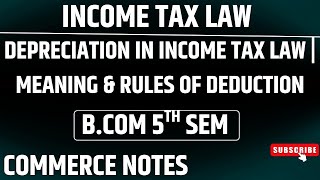 Depreciation in Income Tax Law | Meaning &amp; Rules of Deduction | BCom 5th Sem | PU | ✅💯