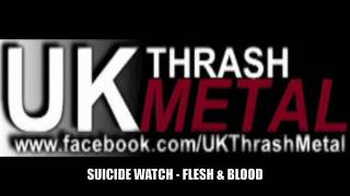 SUICIDE WATCH - Flesh &amp; Blood (HQ) UK Thrash Metal