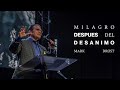 Milagro despus del desanimo predicacin   mark drost