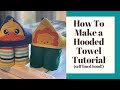 HOW TO MAKE A HOODED TOWEL