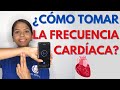 ¿CÓMO TOMAR LA FRECUENCIA CARDÍACA?