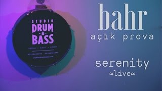 BAHR - Serenity (Live at Studio Drum & Bass )