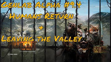 Humans Return & Leaving the Valley [END] | Mutant Genlab Alpha #9.4
