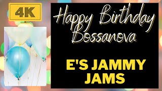 Happy Birthday Bossanova - E's Jammy Jams (Bossa) With Videos 4k