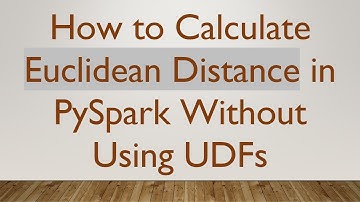 How to Calculate Euclidean Distance in PySpark Without Using UDFs