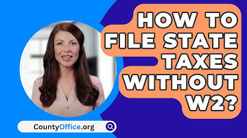 How To File State Taxes Without W2? - CountyOffice.org