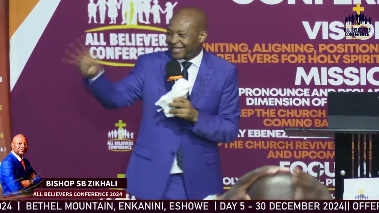 BISHOP SB ZIKHALI | OWAQALA UMSEBENZI UZOWUFEZA(part 2) | ALL BELIEVERS CONFERENCE