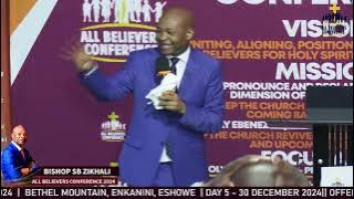 BISHOP SB ZIKHALI | OWAQALA UMSEBENZI UZOWUFEZA(part 2) | ALL BELIEVERS CONFERENCE