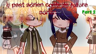 If past adrien controls future adrien✨ | Mlb | Gachaclub | Skit | Miraculous ladybug 🐞🐾 part 2