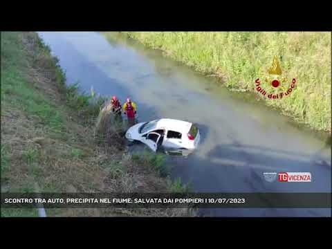 SCONTRO TRA AUTO, PRECIPITA NEL FIUME: SALVATA DAI POMPIERI | 10/07/2023