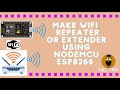 MAKE WIFI REPEATER OR WIFI EXTENDER USING ESP8266 NODEMCU