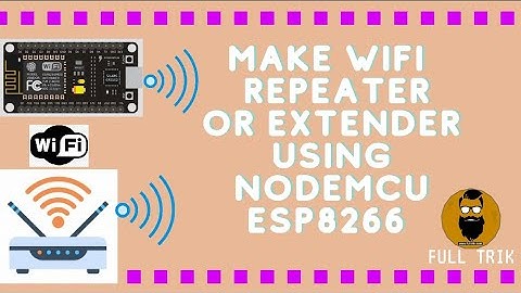 MAKE WIFI REPEATER OR WIFI EXTENDER USING ESP8266 NODEMCU