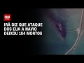 Irã: 104 mortos em ataque dos EUA a navio Iraniano ⚓