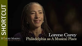 Lorene Cary on Philadelphia as a Musical Place