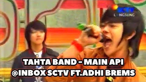 TAHTA BAND - MAIN API @INBOX SCTV FT.ADHI BREMS