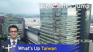 TSMC Sales Jump, What's Up Taiwan – News at 17:00, May 11, 2024 | TaiwanPlus News