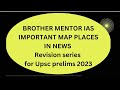 IMPORTANT WORLD MAP PLACES IN NEWS || UPSC 2023 || GEOGRAPHY || Faculty Mrs.PriyaVinoth