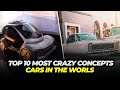 Top 10 Most Crazy Concept Cars In The World