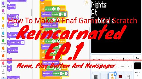 How To Make A Fnaf Fan Game On Scratch REINCARNATED | Ep.1: Menu, Play Button, And Newspaper