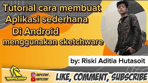 TUTORIAL LENGKAP CARA MEMBUAT APLIKASI ANDROID DARI APK SKETCHWARE BY.RISKI ADITIA HUTASOIT LABURA