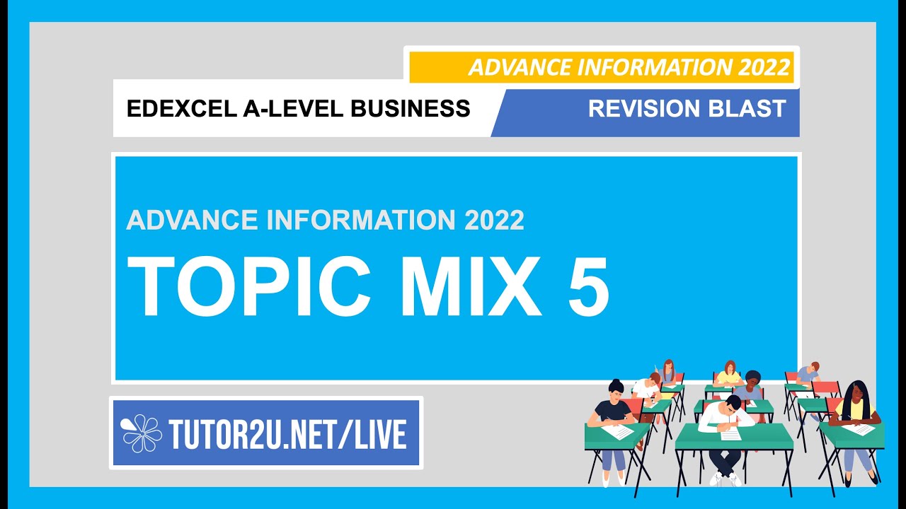 Edexcel A-Level Business | Advance Info 2022 Revision Blast | Topic Mix 5