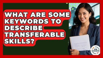 What Are Some Keywords To Describe Transferable Skills? - Job Success Network
