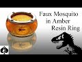 Full Version: Making Simon Masrani's 'Mosquito in Amber' Resin Ring from Jurassic World
