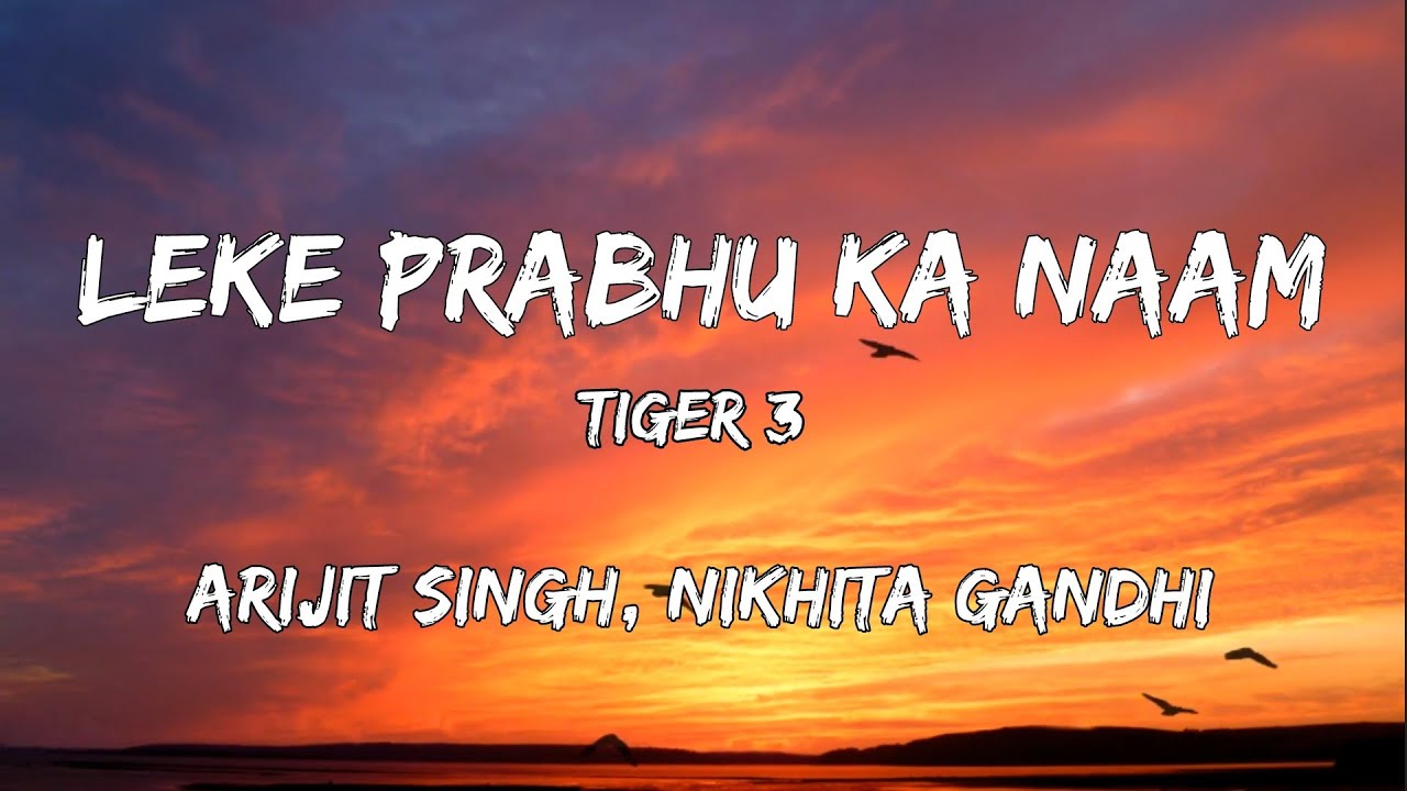 Leke Prabhu Ka Naam Lyrics – Tiger 3 | Arijit Singh