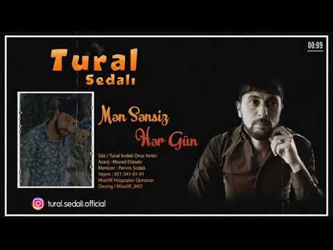 Tural Sedali-mən sənsiz hər gün 2019(ən yeni mp3,)