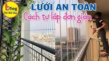 Lắp lưới an toàn ban công - Nên tự lắp hay thuê thợ trọn gói?