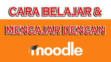 Mudah banget, cara belajar dan mengajar dengan Moodle (belajar mengajar online dengan Moodle)